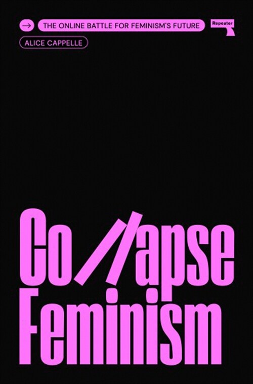 Collapse Feminism : The Online Battle for Feminisms Future (Paperback)