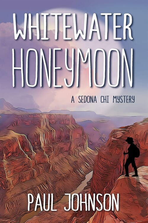 Whitewater Honeymoon: A Sedona Chi Mystery (Paperback)