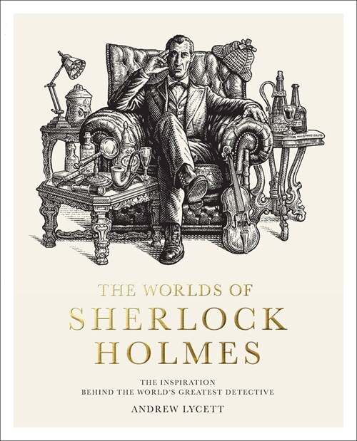 The Worlds of Sherlock Holmes : The Inspiration Behind the Worlds Greatest Detective (Hardcover)