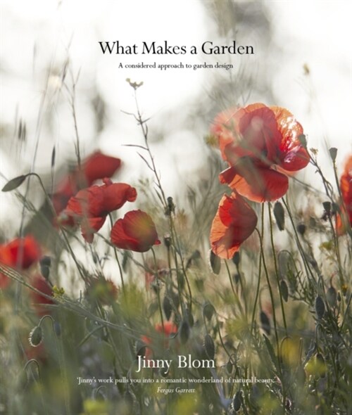 What Makes a Garden : A considered approach to garden design (Hardcover)