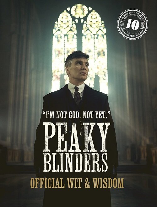 Peaky Blinders: Official Wit & Wisdom : Im not God. Not yet. (Hardcover)