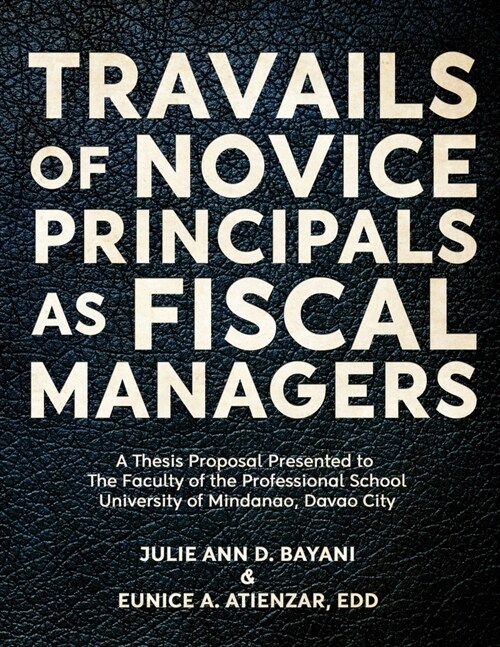 Travails of Novice Principals as Fiscal Managers (Paperback)