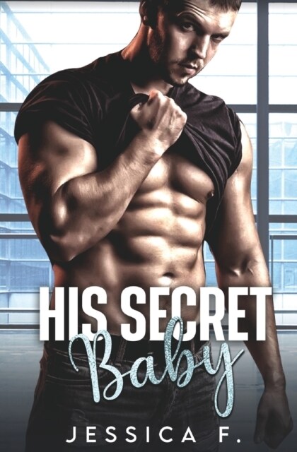 His Secret Baby: A Small Town Second Chance Romance (Paperback)