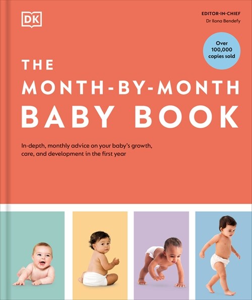 The Month-By-Month Baby Book: In-Depth, Monthly Advice on Your Babys Growth, Care, and Development in the First Year (Hardcover)
