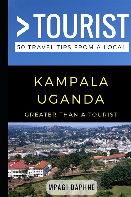 Greater Than a Tourist- Kampala Uganda: 50 Travel Tips from a Local (Paperback)