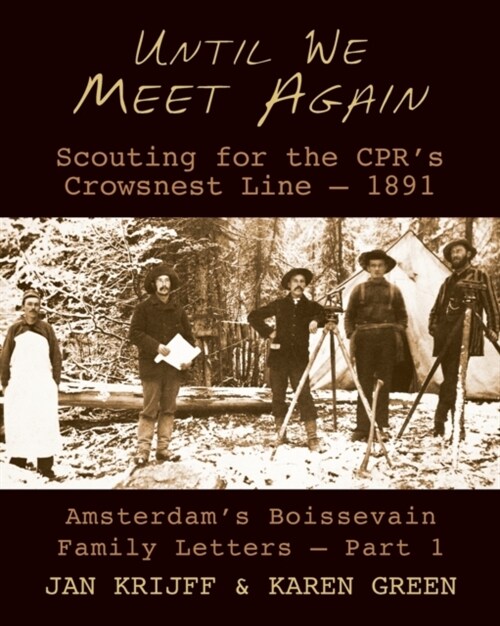 Until We Meet Again: Scouting for the CPRs Crowsnest Line - 1891 (Paperback, Until We Meet A)