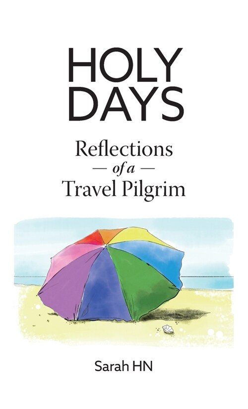 Holy Days: Reflections of a Travel Pilgrim (Hardcover)