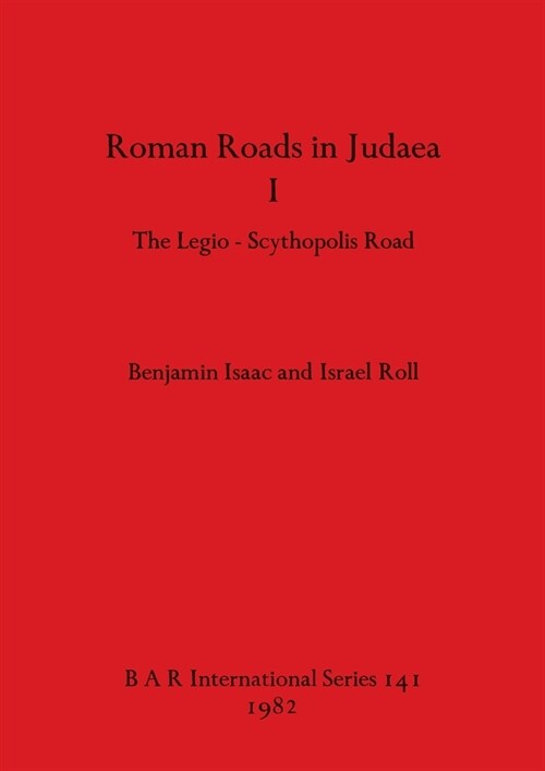 Roman Roads in Judaea I: The Legio-Scythopolis Road (Paperback)