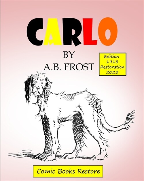 CARLO, by Frost: Edition 1913, Restoration 2023 (Paperback)