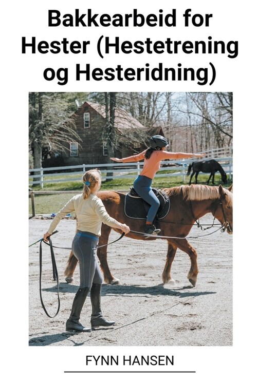 Bakkearbeid for Hester (Hestetrening og Hesteridning) (Paperback)