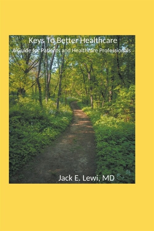 Keys to Better Healthcare: A Guide for Patients and Healthcare Professionals (Paperback)