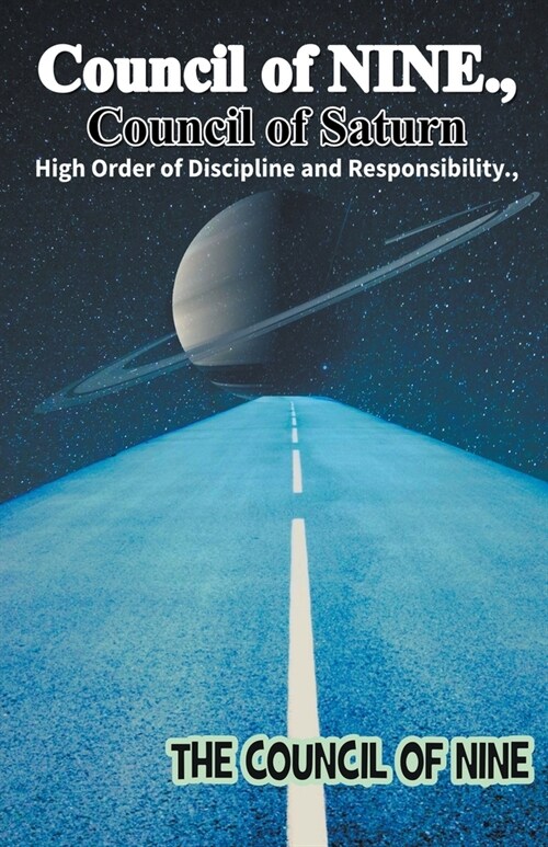 Council of NINE Council of Saturn High Order of Discipline and Responsibility (Paperback)