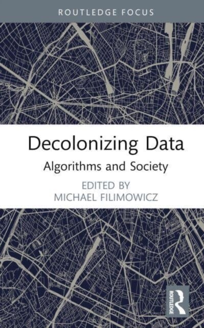 Decolonizing Data : Algorithms and Society (Hardcover)