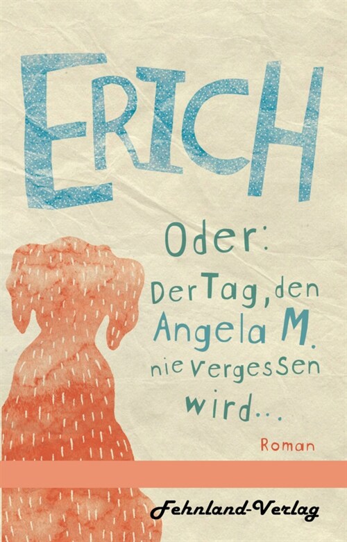 Erich. Oder: Der Tag, den Angela M. nie vergessen wird (Paperback)