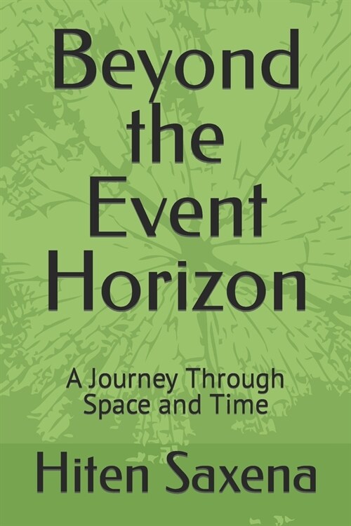Beyond the Event Horizon: A Journey Through Space and Time (Paperback)