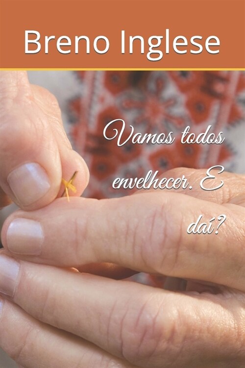 Vamos todos envelhecer. E da? (Paperback)