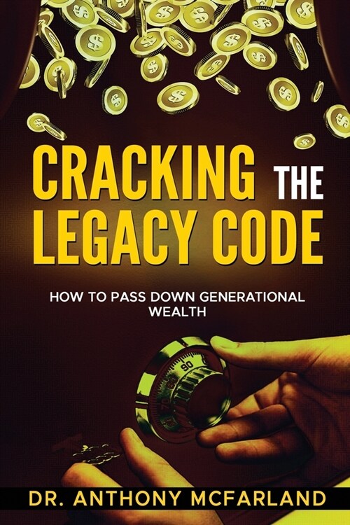 Cracking the Legacy Code: How To Build Family Wealth (Paperback)