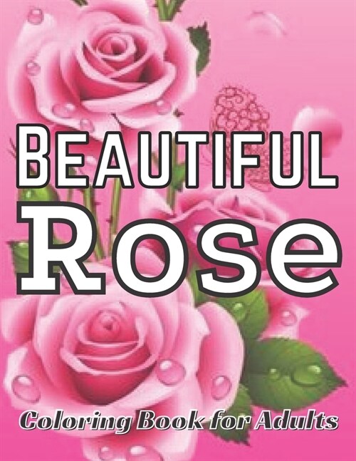 Beautiful Roses Coloring Book For Adults (Paperback)