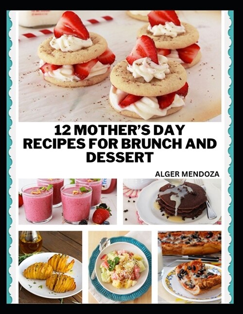 12 Mothers Day Recipes for Brunch and Dessert: An Unauthorized (Paperback)