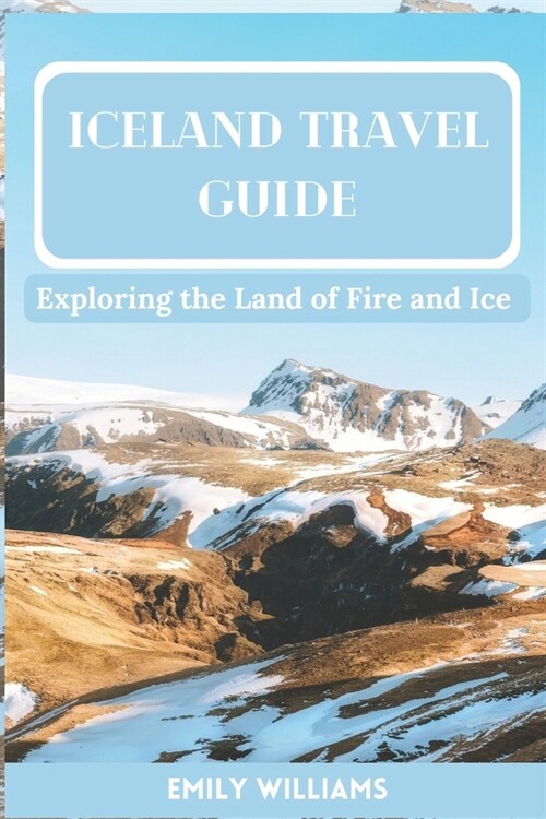 Iceland Travel Guide: Exploring the Land of Fire and Ice (Paperback)
