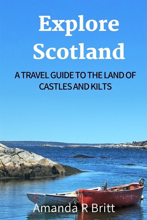 Explore Scotland: A Travel Guide to the Land of Castles and Kilts (Paperback)