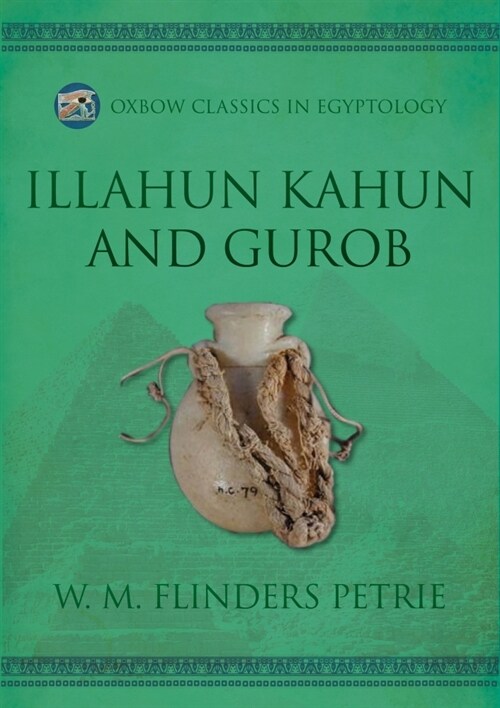 Illahun, Kahun and Gurob (Paperback)