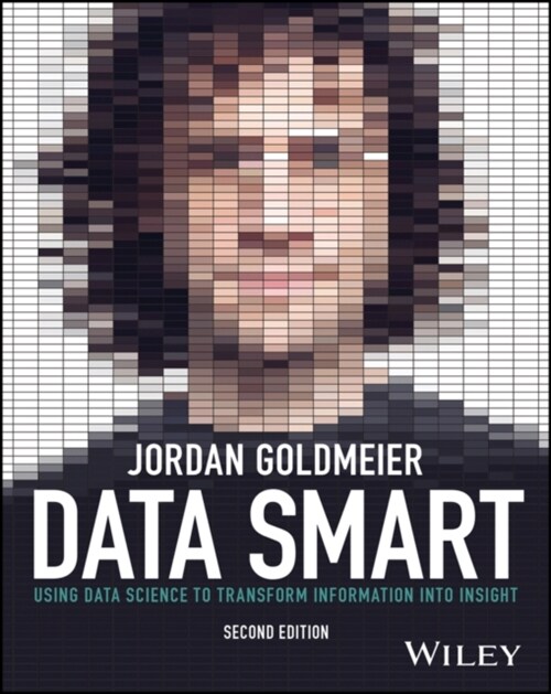 Data Smart: Using Data Science to Transform Information Into Insight (Paperback, 2)