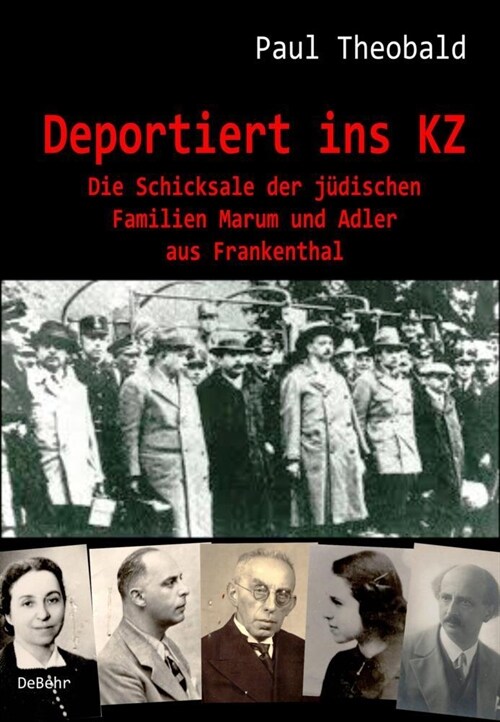 Deportiert ins KZ - Die Schicksale der judischen Familien Marum und Adler aus Frankenthal (Paperback)