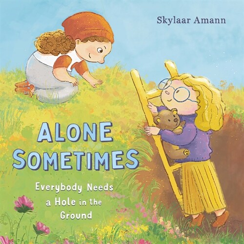 Alone Sometimes: Everybody Needs a Hole in the Ground (Hardcover)