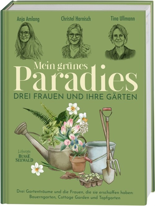 Mein grunes Paradies - Drei Frauen und ihre Garten (Hardcover)