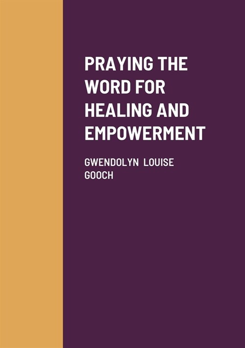 Praying the Word for Healing and Empowerment (Paperback)