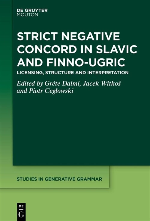 Strict Negative Concord in Slavic and Finno-Ugric: Licensing, Structure and Interpretation (Hardcover)