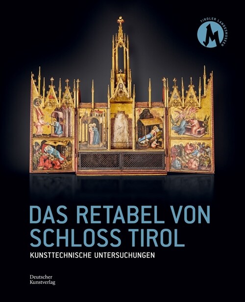 Das Retabel Von Schloss Tirol: Kunsttechnische Untersuchungen (Hardcover)