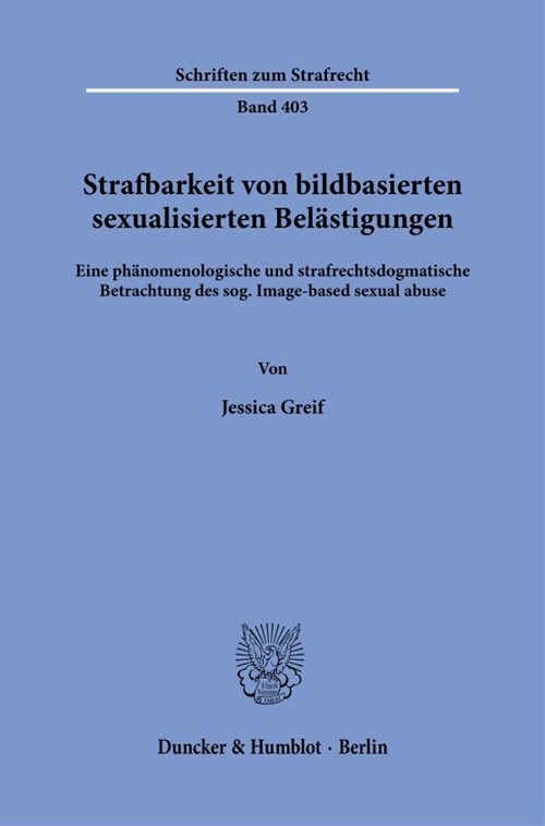 Strafbarkeit Von Bildbasierten Sexualisierten Belastigungen: Eine Phanomenologische Und Strafrechtsdogmatische Betrachtung Des Sog. Image-Based Sexual (Paperback)