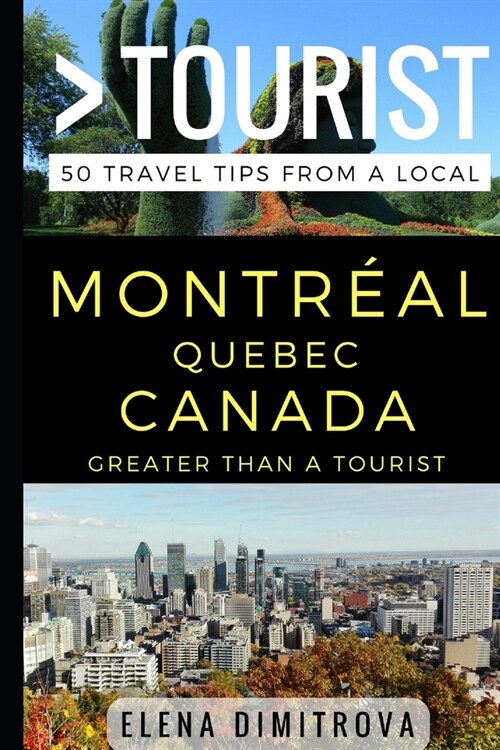 Greater Than a Tourist -Montreal Quebec Canada: 50 Travel Tips from a Local (Paperback)
