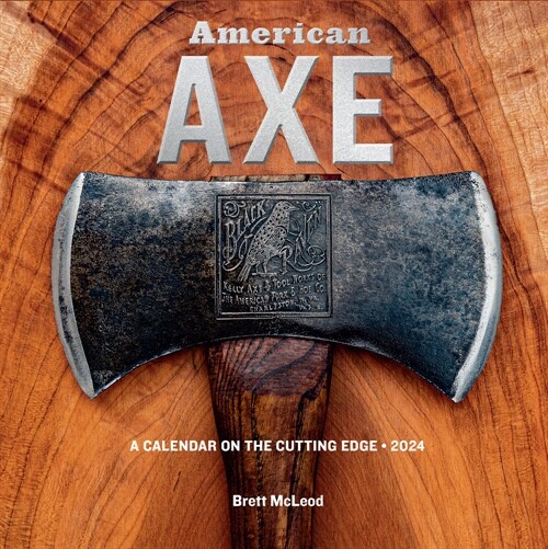 American Axe Wall Calendar 2024: A Calendar on the Cutting Edge (Wall)