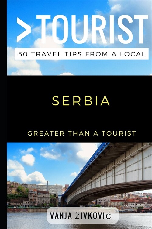 Greater Than a Tourist - Serbia: 50 Travel Tips from a Local (Paperback)