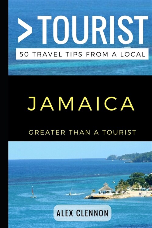 Greater Than a Tourist - JAMAICA: 50 Travel Tips from a Local (Paperback)