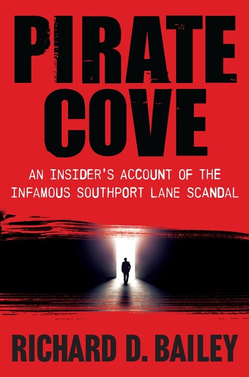 Pirate Cove: An Insiders Account of the Infamous Southport Lane Scandal (Hardcover)