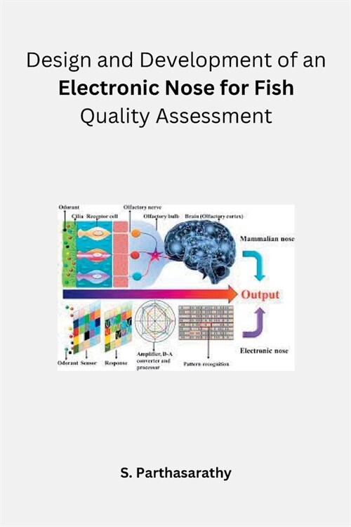 Design and Development of an Electronic Nose for Fish Quality Assessment (Paperback)