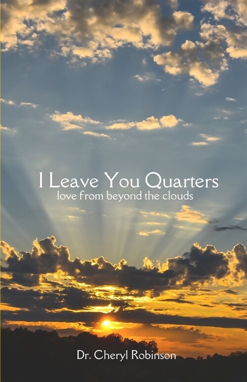 I Leave You Quarters: Love From Beyond The Clouds (Paperback)