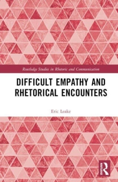 Difficult Empathy and Rhetorical Encounters (Hardcover)