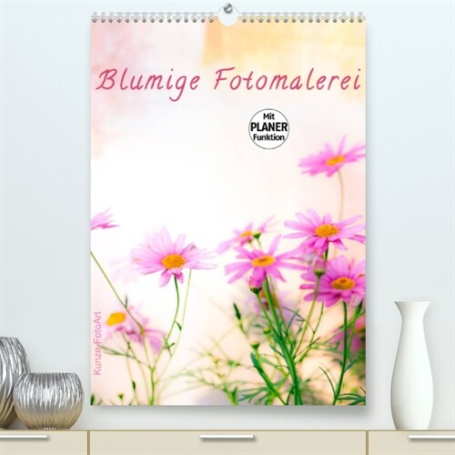 Blumige Fotomalerei (Premium, hochwertiger DIN A2 Wandkalender 2023, Kunstdruck in Hochglanz) (Calendar)