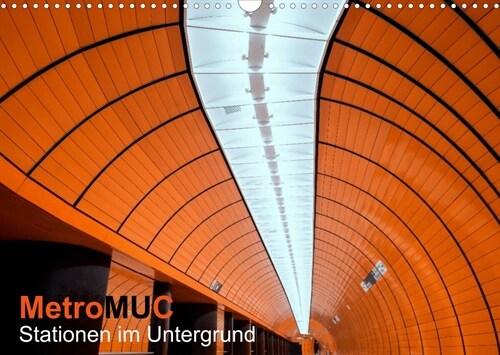 MetroMUC, Stationen im Untergrund Munchens (Wandkalender 2023 DIN A3 quer) (Calendar)