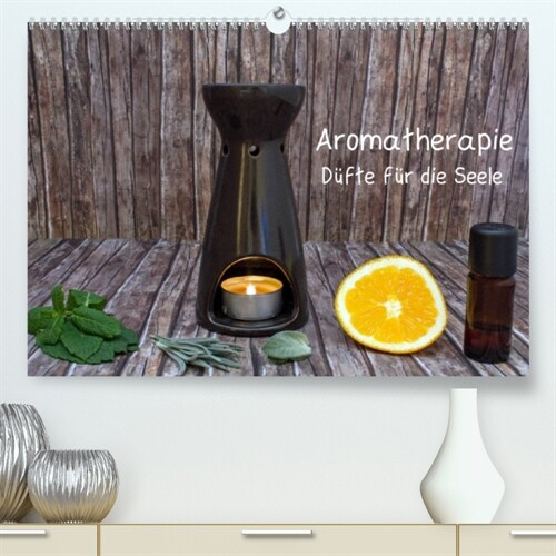 Aromatherapie - Dufte fur die Seele (Premium, hochwertiger DIN A2 Wandkalender 2023, Kunstdruck in Hochglanz) (Calendar)