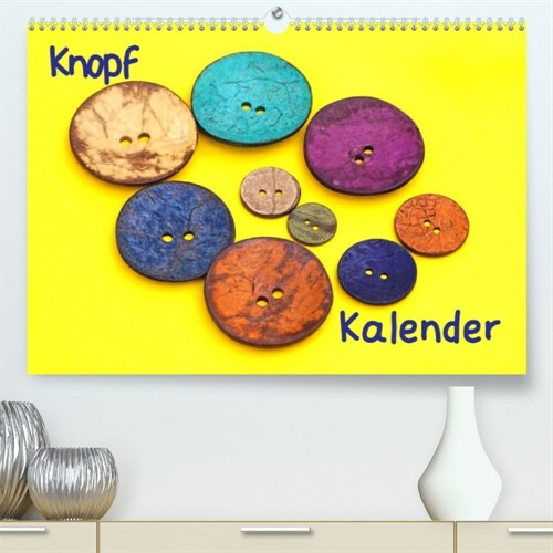Knopfkalender (Premium, hochwertiger DIN A2 Wandkalender 2023, Kunstdruck in Hochglanz) (Calendar)