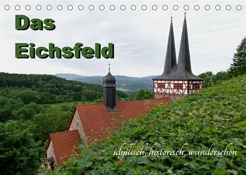 Das Eichsfeld - idyllisch, historisch, wunderschon (Tischkalender 2023 DIN A5 quer) (Calendar)