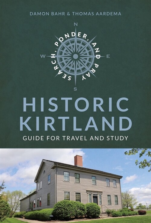 Search, Ponder, and Pray: Historic Kirtland Church History Travel Guide: Historic Kirtland Church History Travel Guide (Paperback)