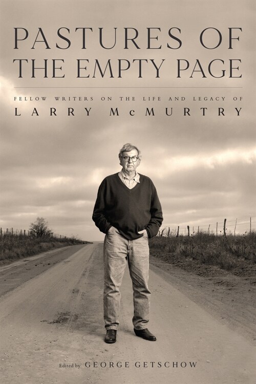 Pastures of the Empty Page: Fellow Writers on the Life and Legacy of Larry McMurtry (Hardcover)