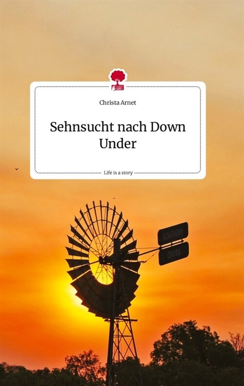 Sehnsucht nach Down Under. Life is a Story - story.one (Hardcover)